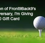 In Celebration of Front9Back9’s Five Year Anniversary, I’m Giving Away $100