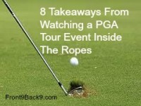 8 Takeaways From Watching a PGA Tour Event Inside The Ropes